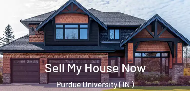  Sell My House Now Purdue University ( IN )