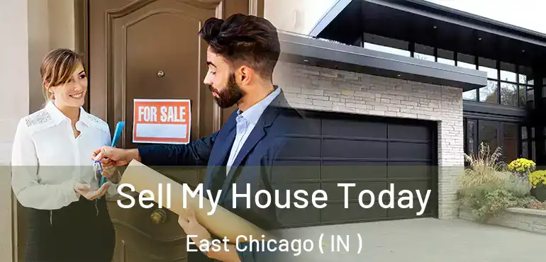 Sell My House Today East Chicago ( IN )