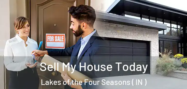 Sell My House Today Lakes of the Four Seasons ( IN )