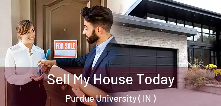 Sell My House Today Purdue University ( IN )