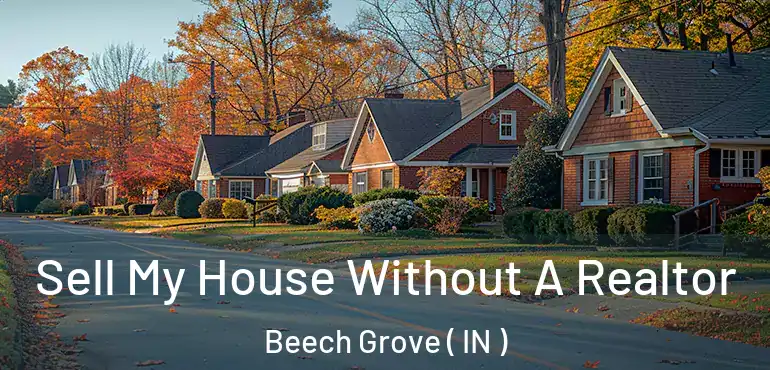 Sell My House Without A Realtor Beech Grove ( IN )