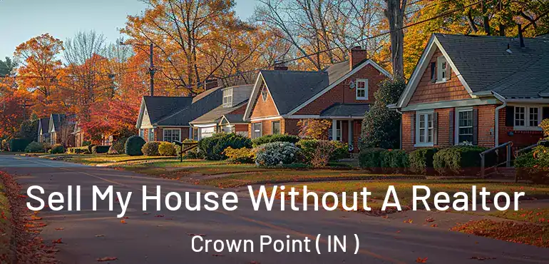  Sell My House Without A Realtor Crown Point ( IN )