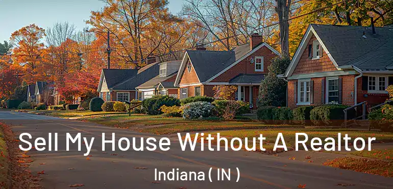  Sell My House Without A Realtor Indiana ( IN )