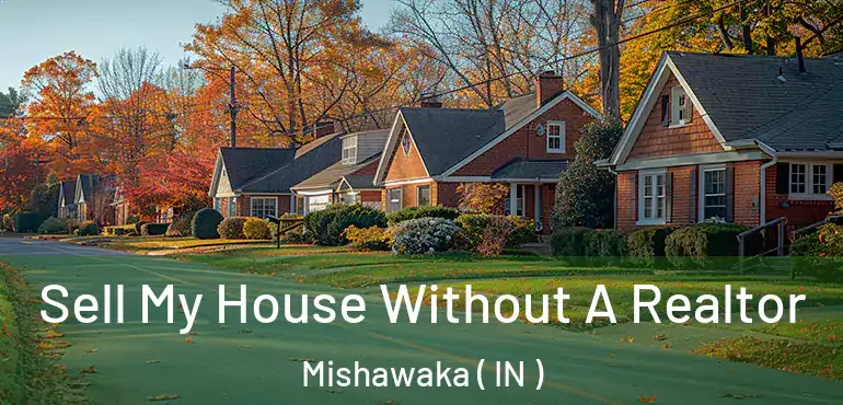 Sell My House Without A Realtor Mishawaka ( IN )