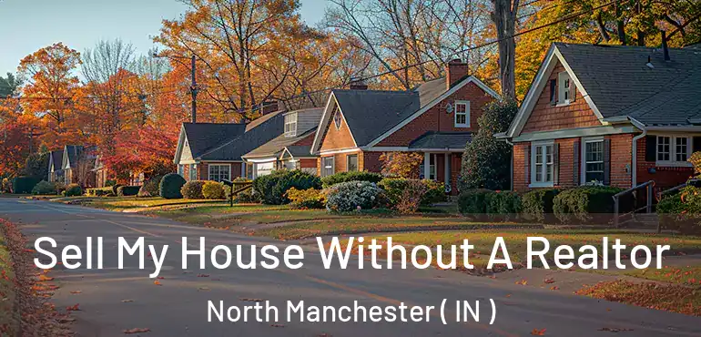 Sell My House Without A Realtor North Manchester ( IN )