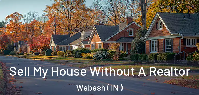  Sell My House Without A Realtor Wabash ( IN )
