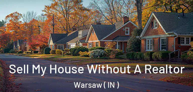 Sell My House Without A Realtor Warsaw ( IN )