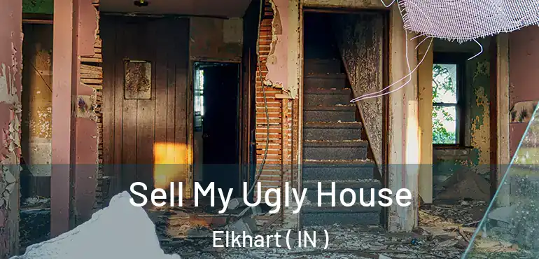  Sell My Ugly House Elkhart ( IN )