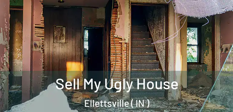 Sell My Ugly House Ellettsville ( IN )