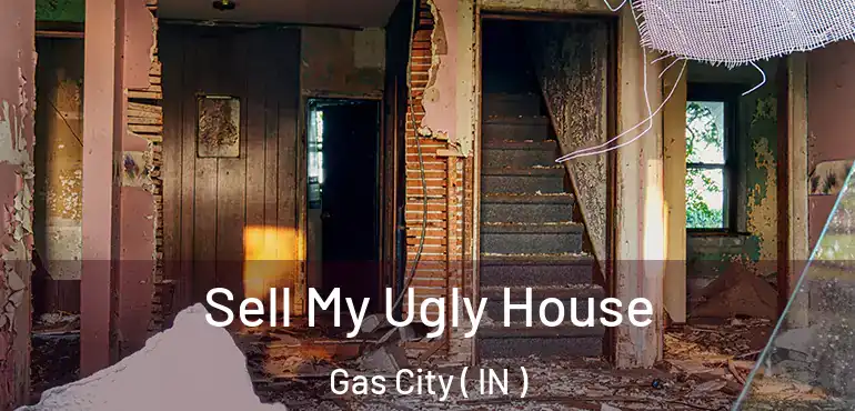 Sell My Ugly House Gas City ( IN )