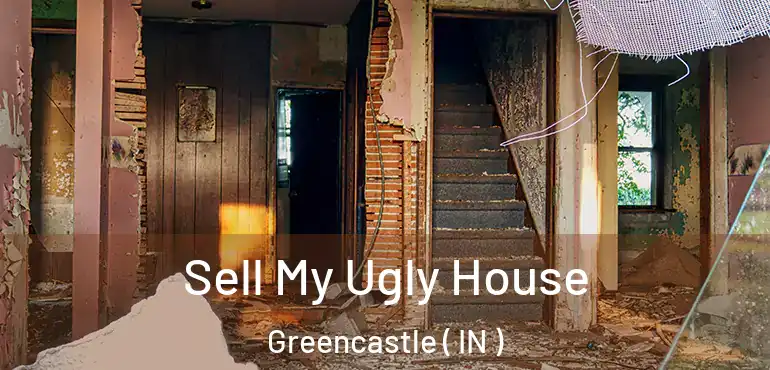  Sell My Ugly House Greencastle ( IN )