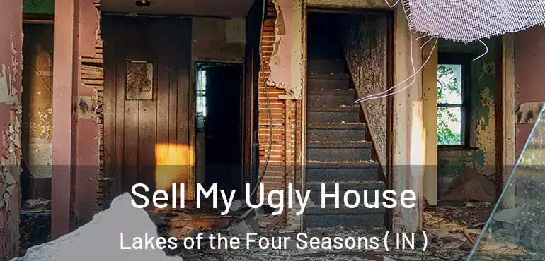 Sell My Ugly House Lakes of the Four Seasons ( IN )