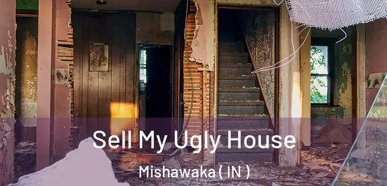 Sell My Ugly House Mishawaka ( IN )