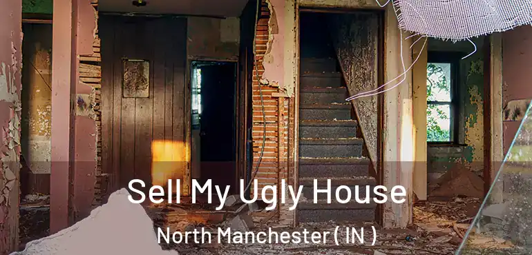  Sell My Ugly House North Manchester ( IN )