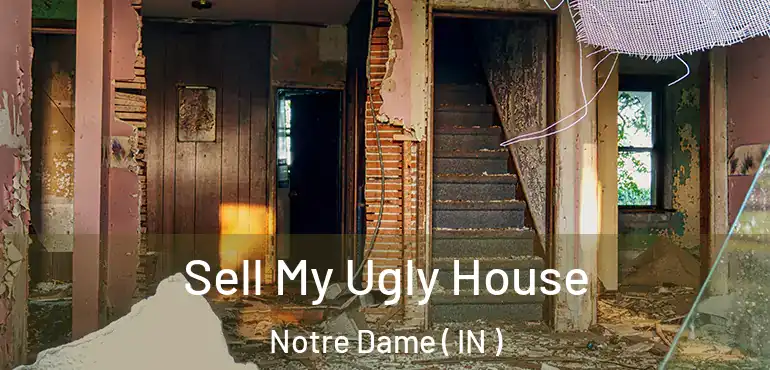  Sell My Ugly House Notre Dame ( IN )