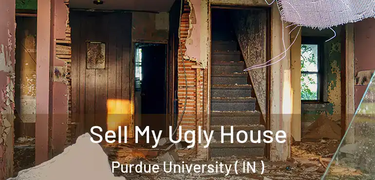 Sell My Ugly House Purdue University ( IN )