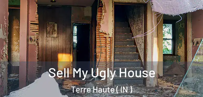  Sell My Ugly House Terre Haute ( IN )
