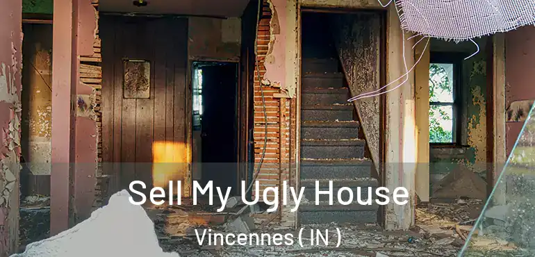  Sell My Ugly House Vincennes ( IN )