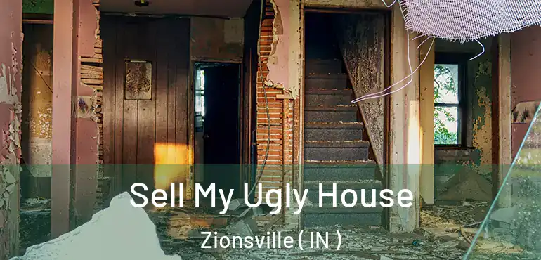 Sell My Ugly House Zionsville ( IN )
