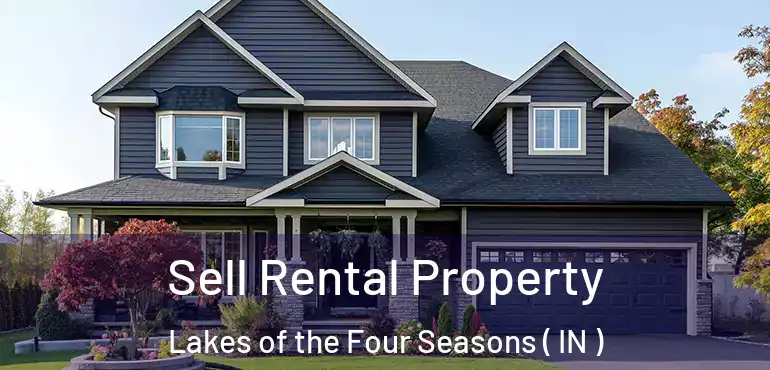 Sell Rental Property Lakes of the Four Seasons ( IN )