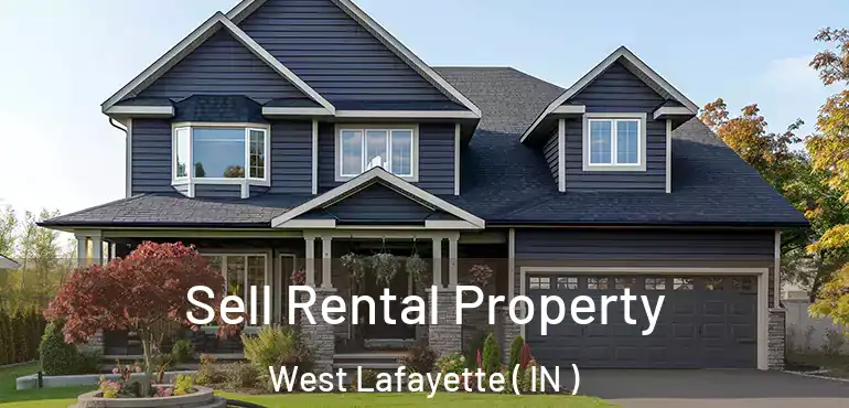  Sell Rental Property West Lafayette ( IN )