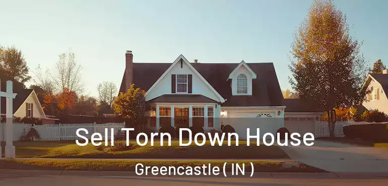 Sell Torn Down House Greencastle ( IN )