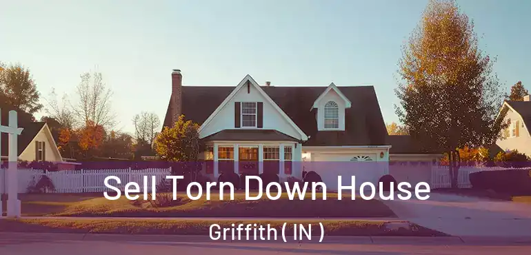 Sell Torn Down House Griffith ( IN )
