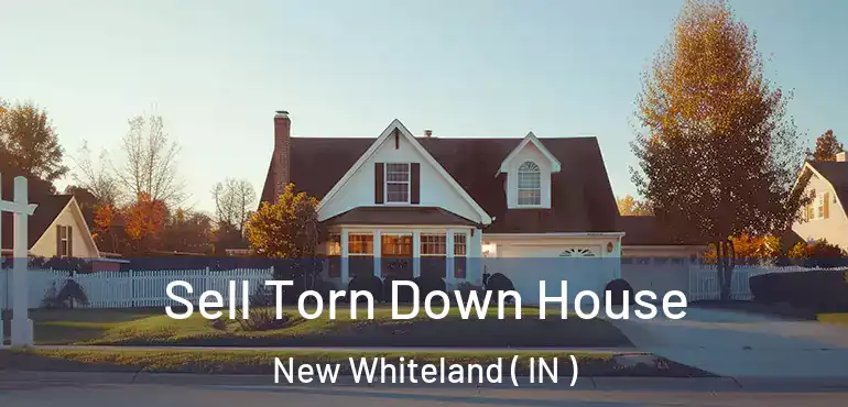  Sell Torn Down House New Whiteland ( IN )