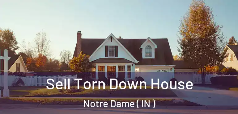 Sell Torn Down House Notre Dame ( IN )