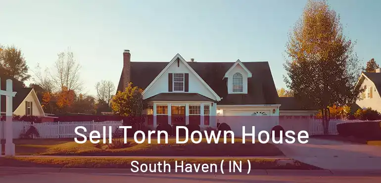 Sell Torn Down House South Haven ( IN )