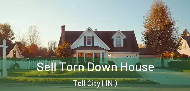 Sell Torn Down House Tell City ( IN )