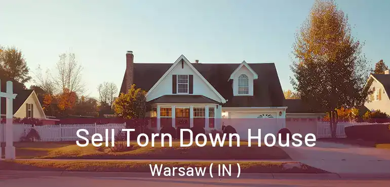 Sell Torn Down House Warsaw ( IN )