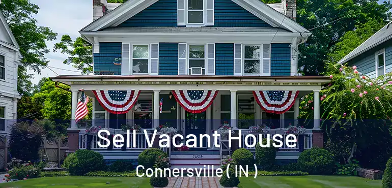  Sell Vacant House Connersville ( IN )