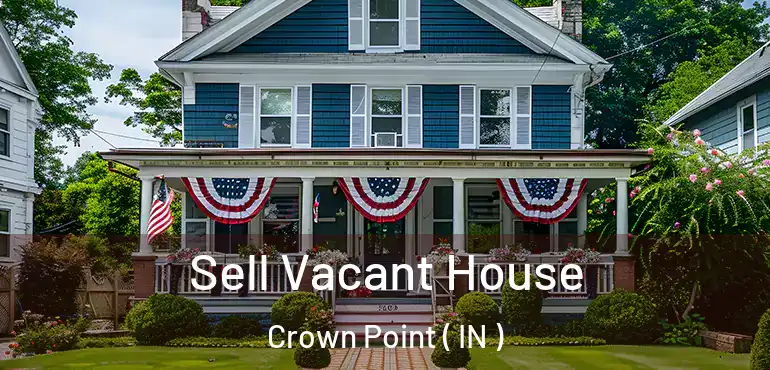 Sell Vacant House Crown Point ( IN )