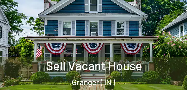 Sell Vacant House Granger ( IN )