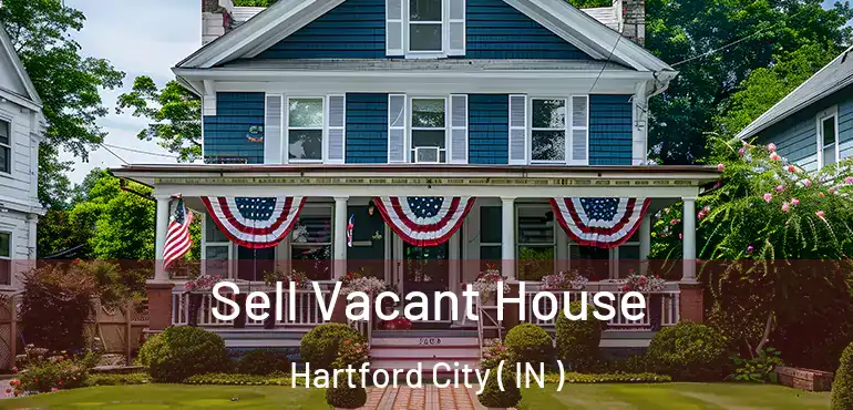 Sell Vacant House Hartford City ( IN )