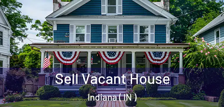 Sell Vacant House Indiana ( IN )