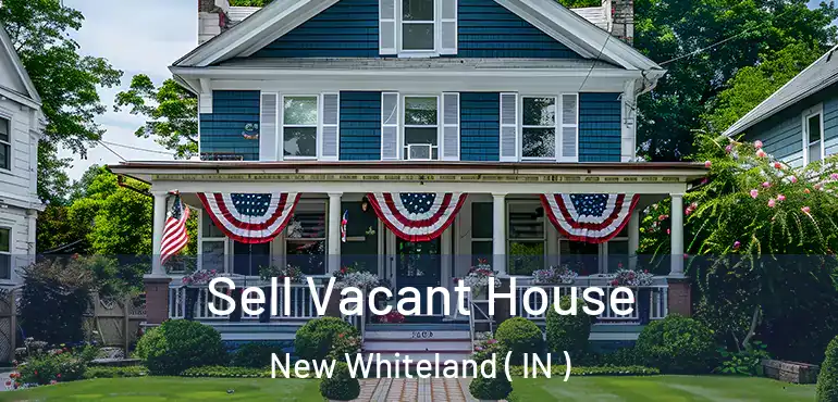 Sell Vacant House New Whiteland ( IN )