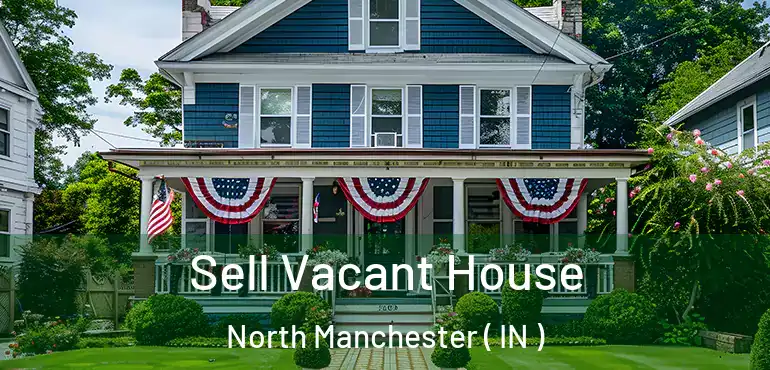  Sell Vacant House North Manchester ( IN )