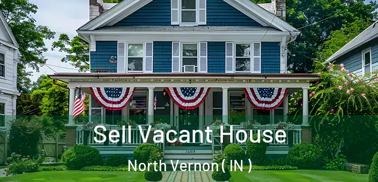  Sell Vacant House North Vernon ( IN )