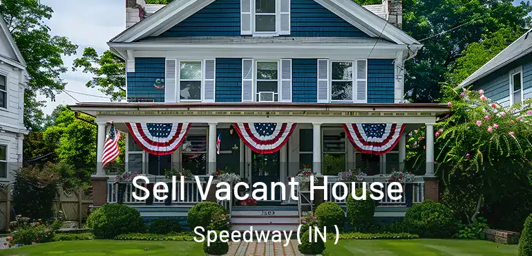  Sell Vacant House Speedway ( IN )