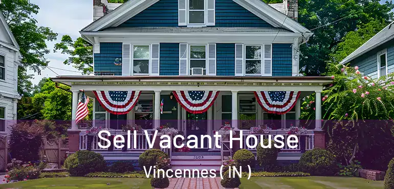  Sell Vacant House Vincennes ( IN )