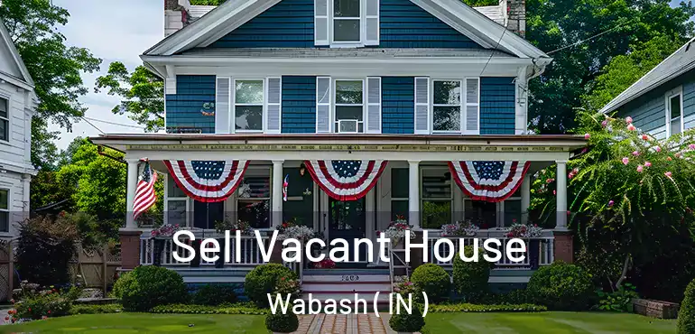 Sell Vacant House Wabash ( IN )