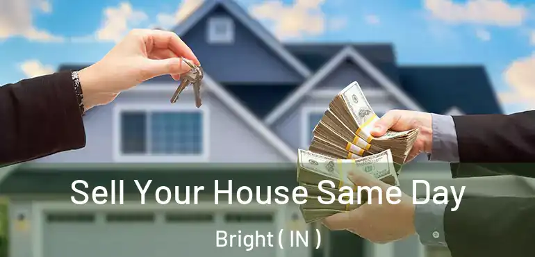  Sell Your House Same Day Bright ( IN )