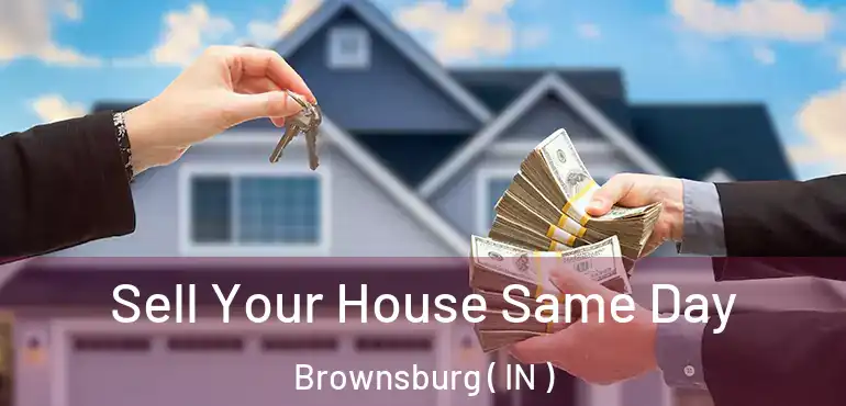 Sell Your House Same Day Brownsburg ( IN )
