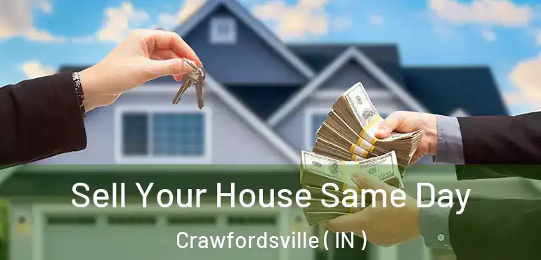  Sell Your House Same Day Crawfordsville ( IN )