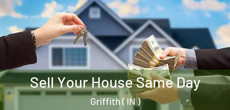  Sell Your House Same Day Griffith ( IN )