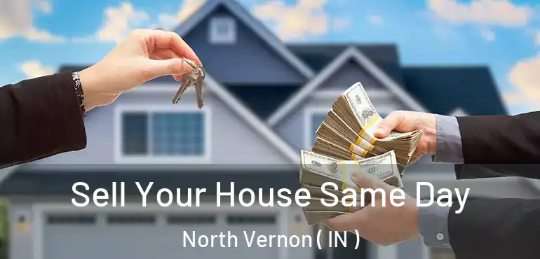  Sell Your House Same Day North Vernon ( IN )