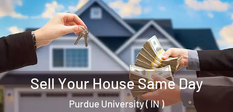  Sell Your House Same Day Purdue University ( IN )