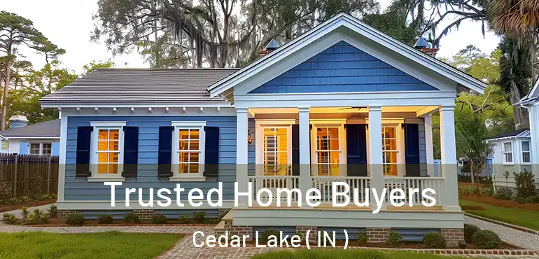  Trusted Home Buyers Cedar Lake ( IN )